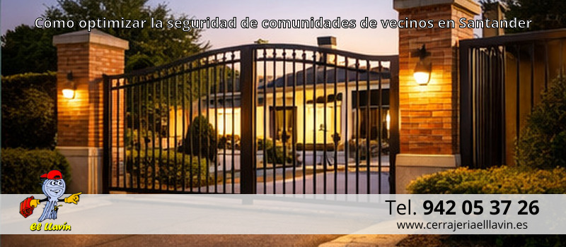 Cómo optimizar la seguridad de comunidades de vecinos en Santander