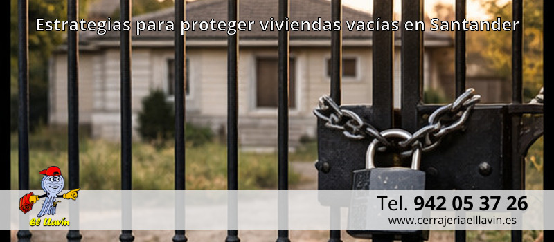Estrategias para proteger viviendas vacías en Santander
