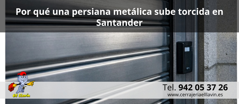 Por qué una persiana metálica sube torcida en Santander Por qué una persiana metálica sube torcida en Santander